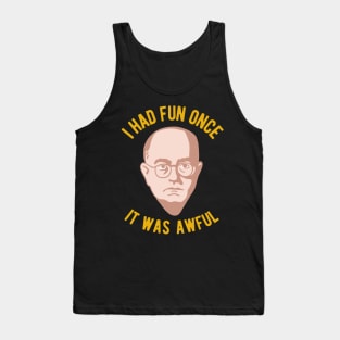 Theodor Adorno Philosophy Meme - I had Fun Once, It Was Awful Tank Top